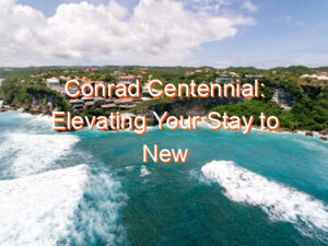 Conrad Centennial: Elevating Your Stay to New Heights