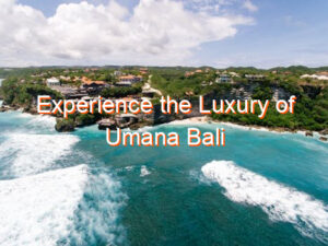 Experience the Luxury of Umana Bali