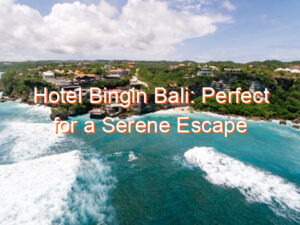 Hotel Bingin Bali: Perfect for a Serene Escape
