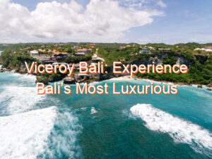 Viceroy Bali: Experience Bali’s Most Luxurious Escape